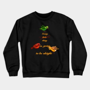 Every thing is going to be alright Crewneck Sweatshirt